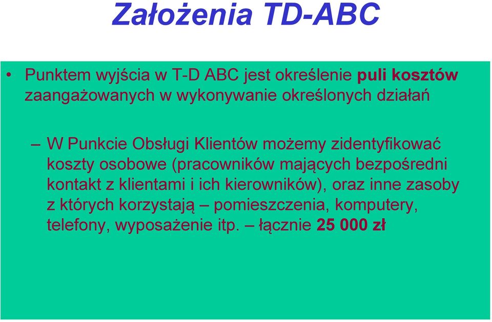 osobowe (pracowników mających bezpośredni kontakt z klientami i ich kierowników), oraz inne
