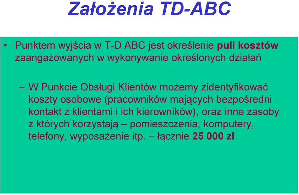 osobowe (pracowników mających bezpośredni kontakt z klientami i ich kierowników), oraz inne