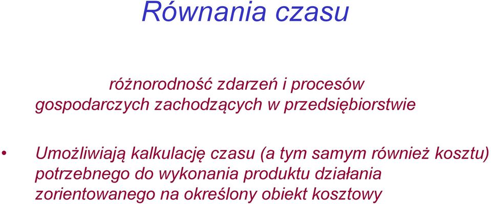 kalkulację czasu (a tym samym również kosztu) potrzebnego do