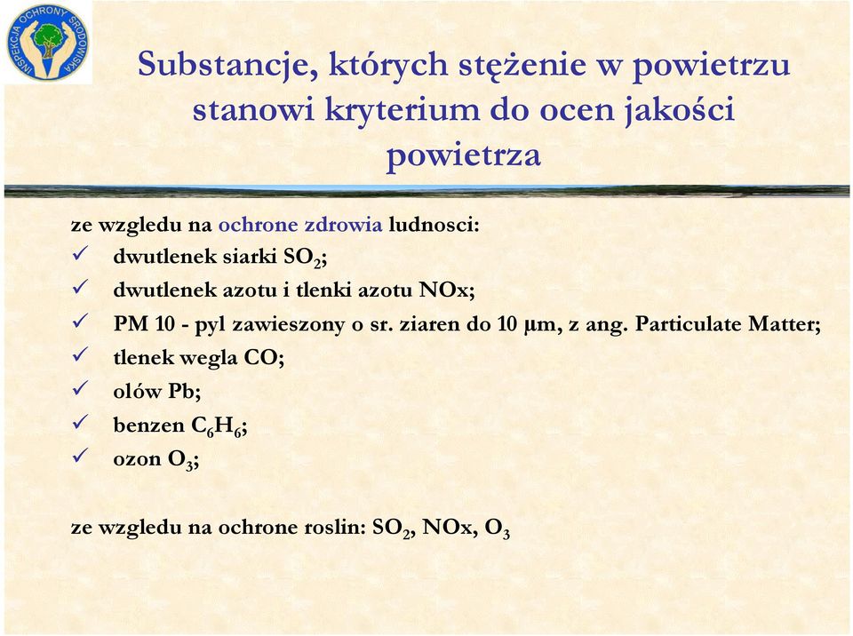 azotu NOx; PM 10 - pyl zawieszony o sr. ziaren do 10 µm, z ang.