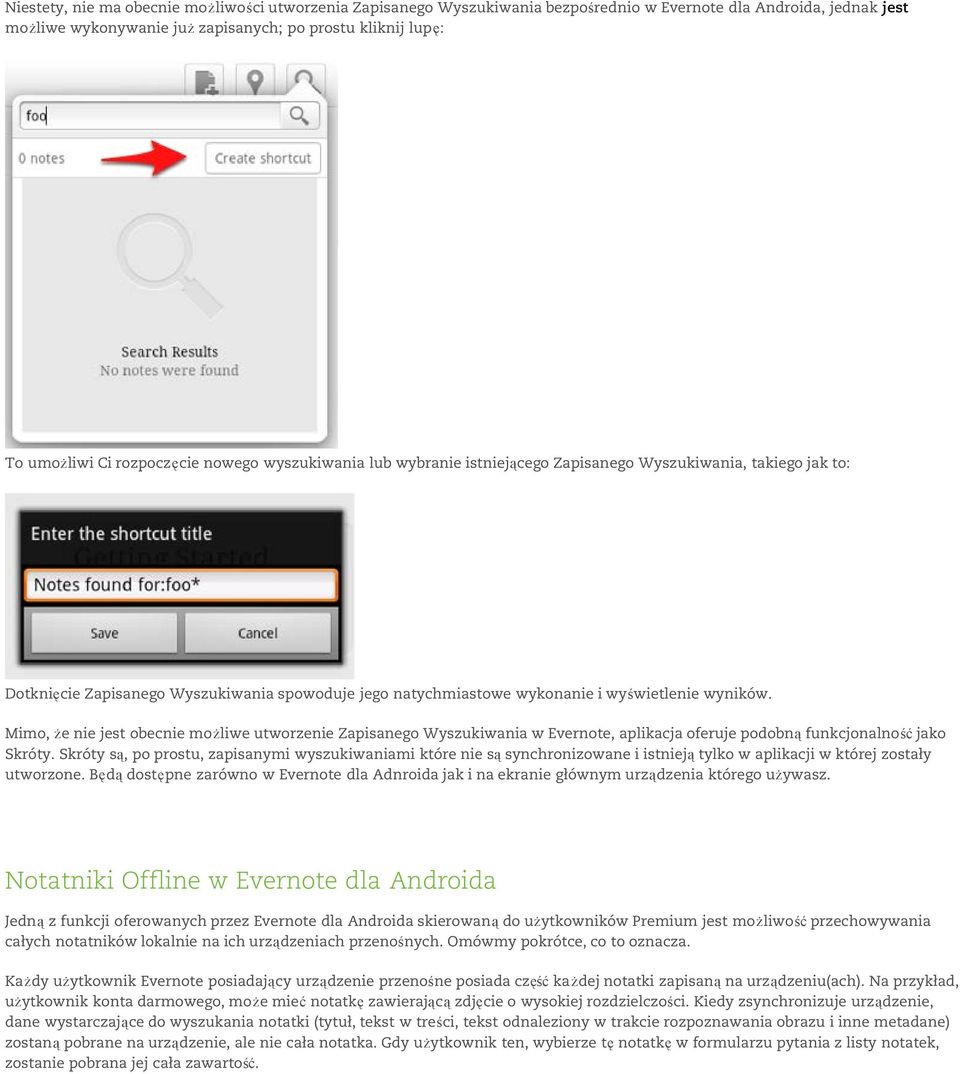 Mimo, że nie jest obecnie możliwe utworzenie Zapisanego Wyszukiwania w Evernote, aplikacja oferuje podobną funkcjonalność jako Skróty.