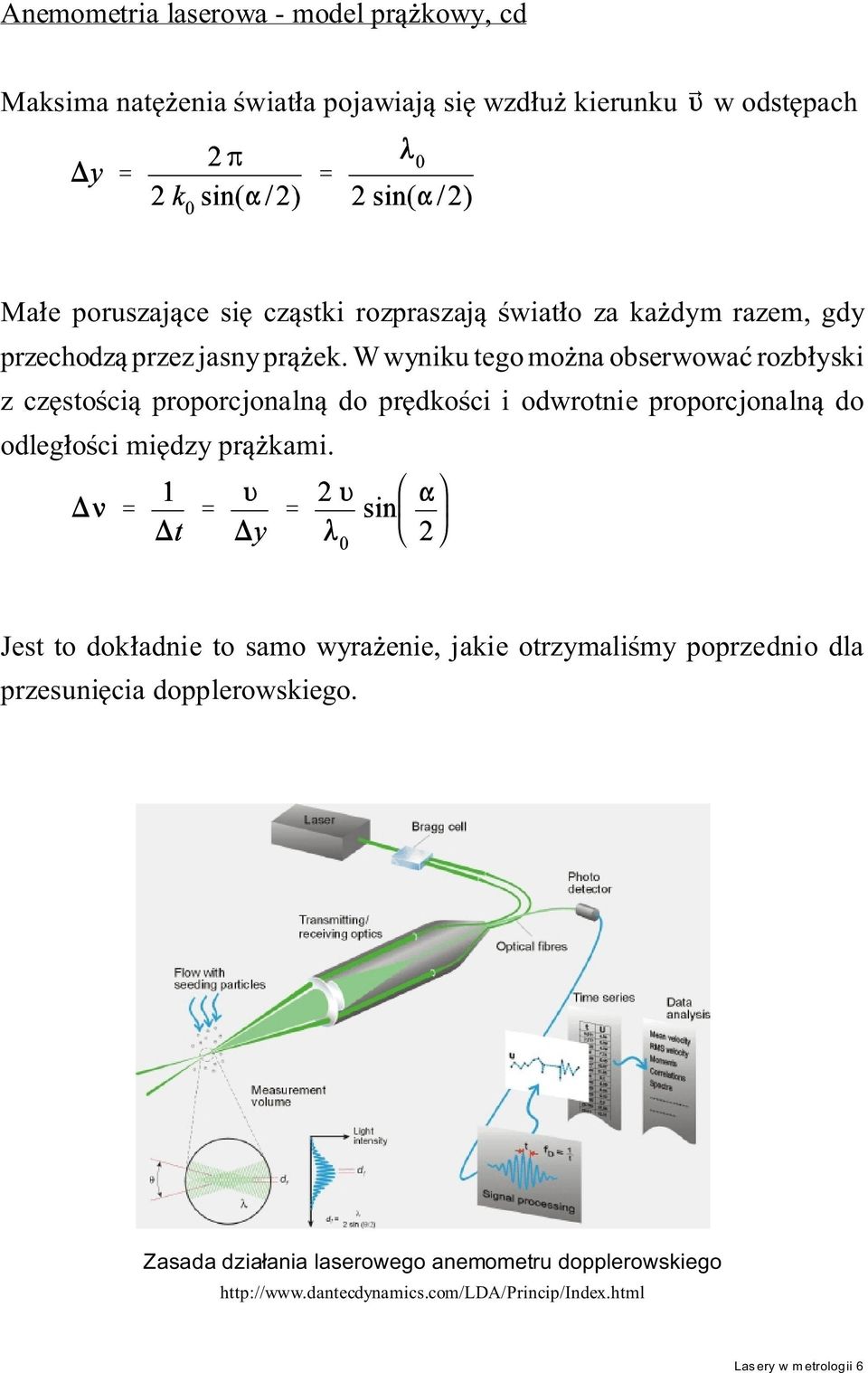 W wyniku tego mo na obserwowa rozb yski z cz sto ci proporcjonaln do pr dko ci i odwrotnie proporcjonaln do odleg o ci mi dzy pr kami.