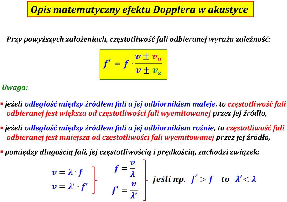 wyemitowanej przez jej źródło, jeżeli odległość między źródłem fali a jej odbiornikiem rośnie, to częstotliwość fali odbieranej jest