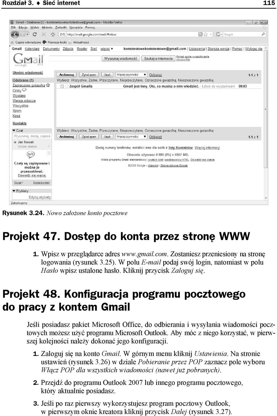 Konfiguracja programu pocztowego do pracy z kontem Gmail Jeśli posiadasz pakiet Microsoft Office, do odbierania i wysyłania wiadomości pocztowych możesz użyć programu Microsoft Outlook.