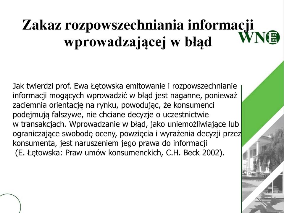 rynku, powodując, że konsumenci podejmują fałszywe, nie chciane decyzje o uczestnictwie w transakcjach.