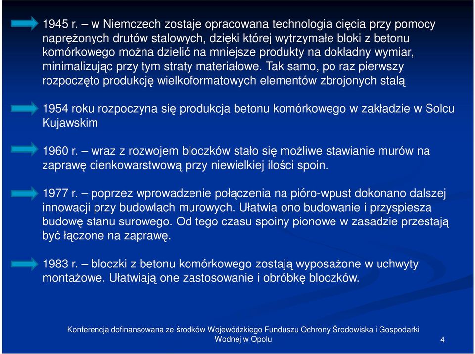 minimalizując przy tym straty materiałowe.