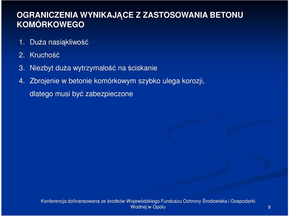 Niezbyt duża wytrzymałość na ściskanie 4.