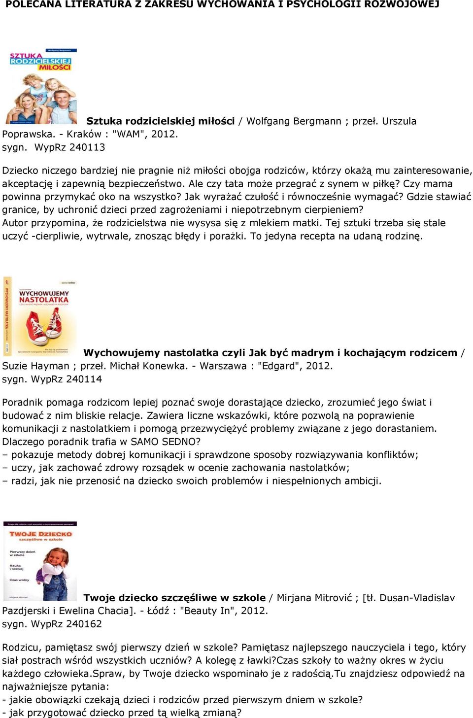 Czy mama powinna przymykać oko na wszystko? Jak wyrażać czułość i równocześnie wymagać? Gdzie stawiać granice, by uchronić dzieci przed zagrożeniami i niepotrzebnym cierpieniem?
