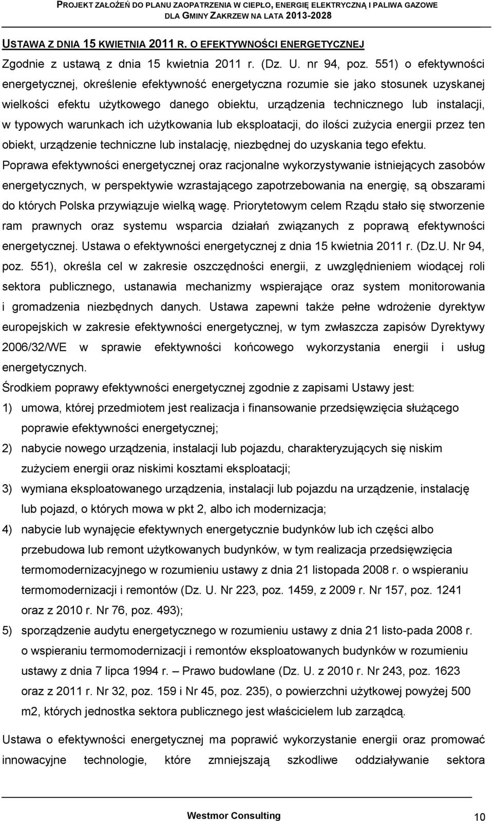 typowych warunkach ich użytkowania lub eksploatacji, do ilości zużycia energii przez ten obiekt, urządzenie techniczne lub instalację, niezbędnej do uzyskania tego efektu.