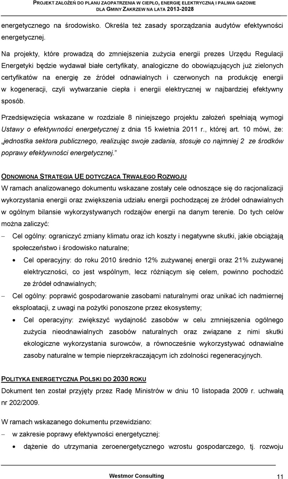 źródeł odnawialnych i czerwonych na produkcję energii w kogeneracji, czyli wytwarzanie ciepła i energii elektrycznej w najbardziej efektywny sposób.