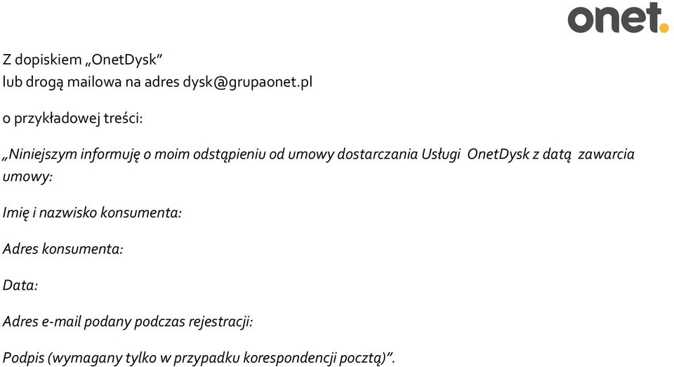 dostarczania Usługi OnetDysk z datą zawarcia umowy: Imię i nazwisko konsumenta: Adres