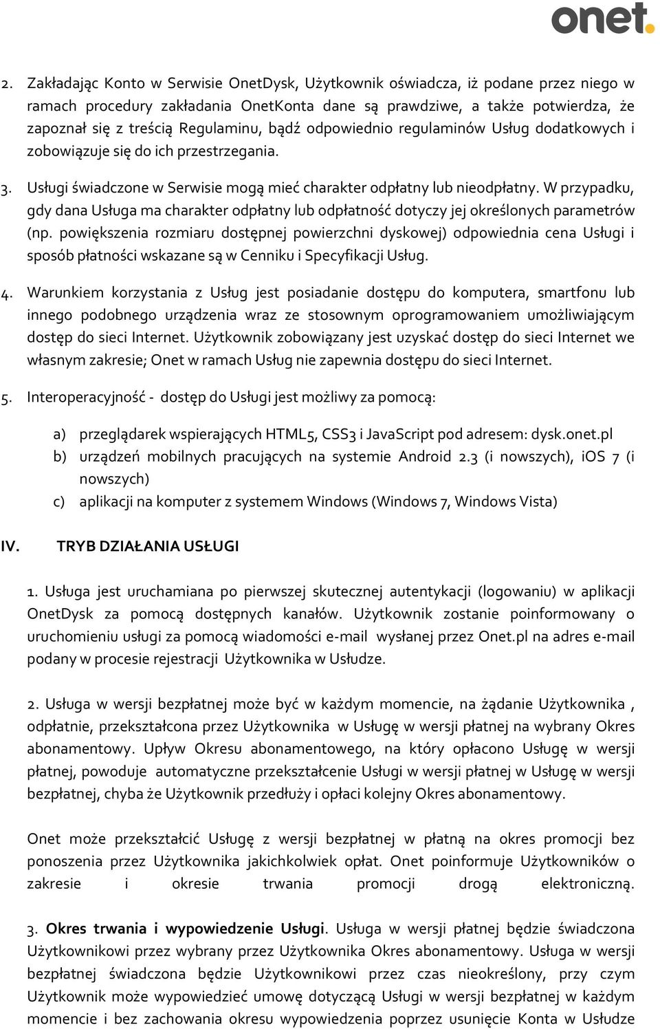 W przypadku, gdy dana Usługa ma charakter odpłatny lub odpłatność dotyczy jej określonych parametrów (np.