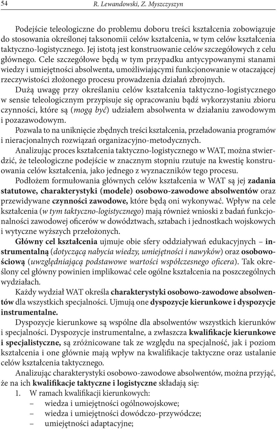 Jej istotą jest konstruowanie celów szczegółowych z celu głównego.