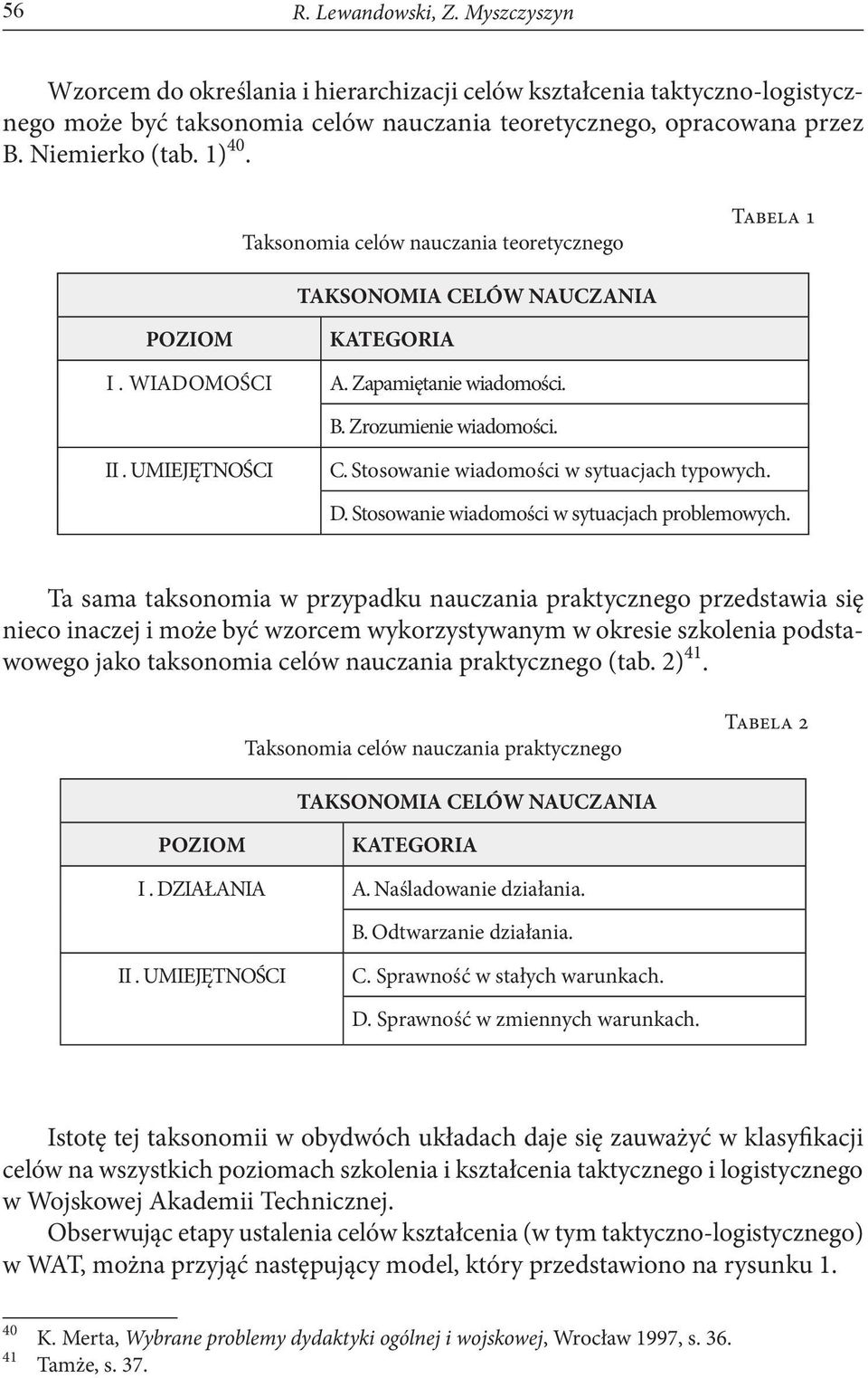 UMIEJĘTNOŚCI C. Stosowanie wiadomości w sytuacjach typowych. D. Stosowanie wiadomości w sytuacjach problemowych.