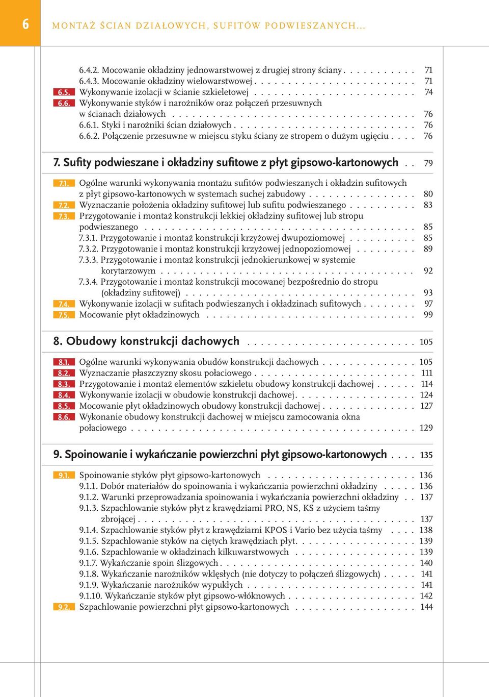 Styki i narożniki ścian działowych........................... 76 6.6.2. Połączenie przesuwne w miejscu styku ściany ze stropem o dużym ugięciu.... 76 7.