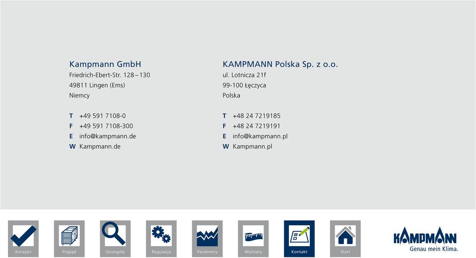 Lotnicza 21f 99-100 Łęczyca Polska T +49 591 7108-0 F +49 591 7108-300 E