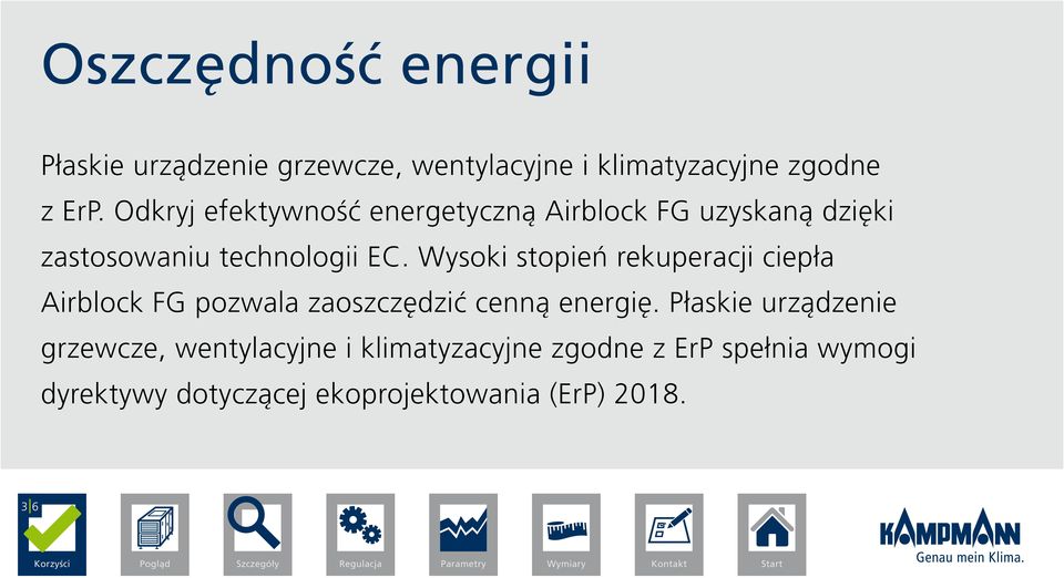 Wysoki stopień rekuperacji ciepła Airblock FG pozwala zaoszczędzić cenną energię.