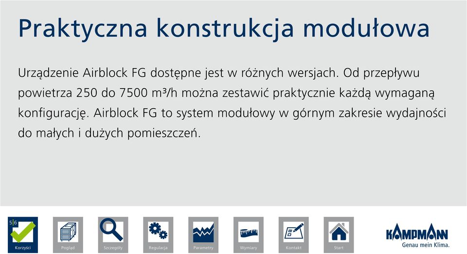 Od przepływu powietrza 250 do 7500 m³/h można zestawić praktycznie