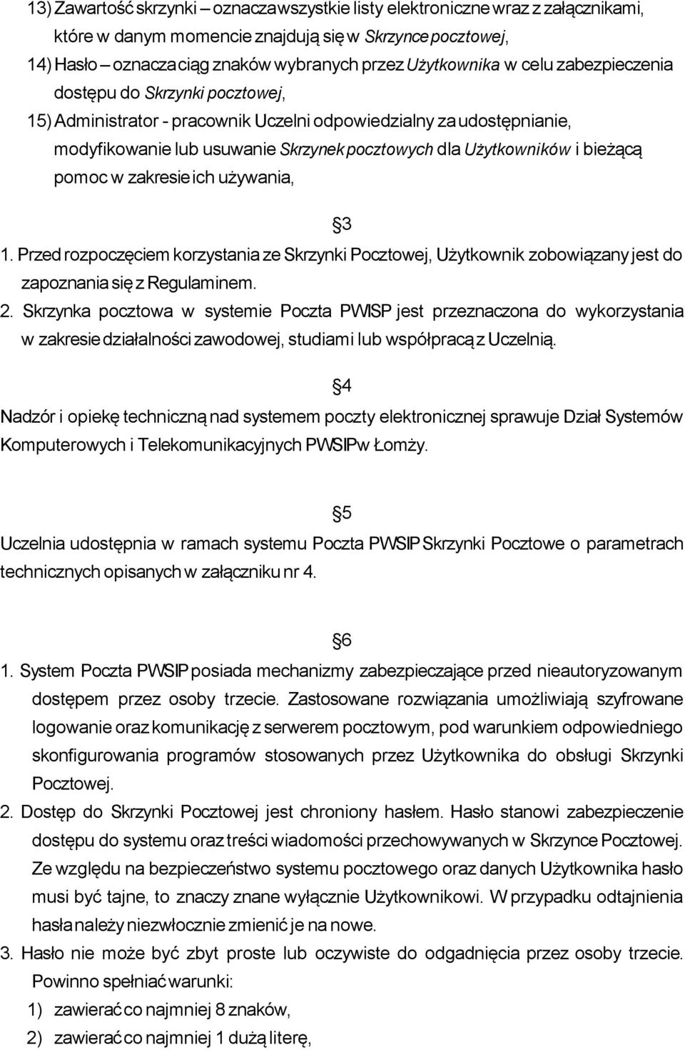 pomoc w zakresie ich używania, 3 1. Przed rozpoczęciem korzystania ze Skrzynki Pocztowej, Użytkownik zobowiązany jest do zapoznania się z Regulaminem. 2.