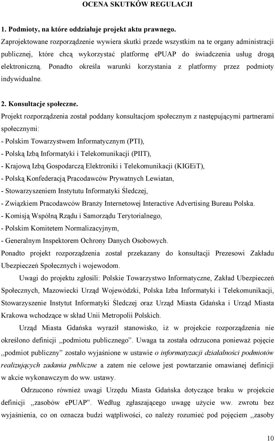 Ponadto określa warunki korzystania z platformy przez podmioty indywidualne. 2. Konsultacje społeczne.