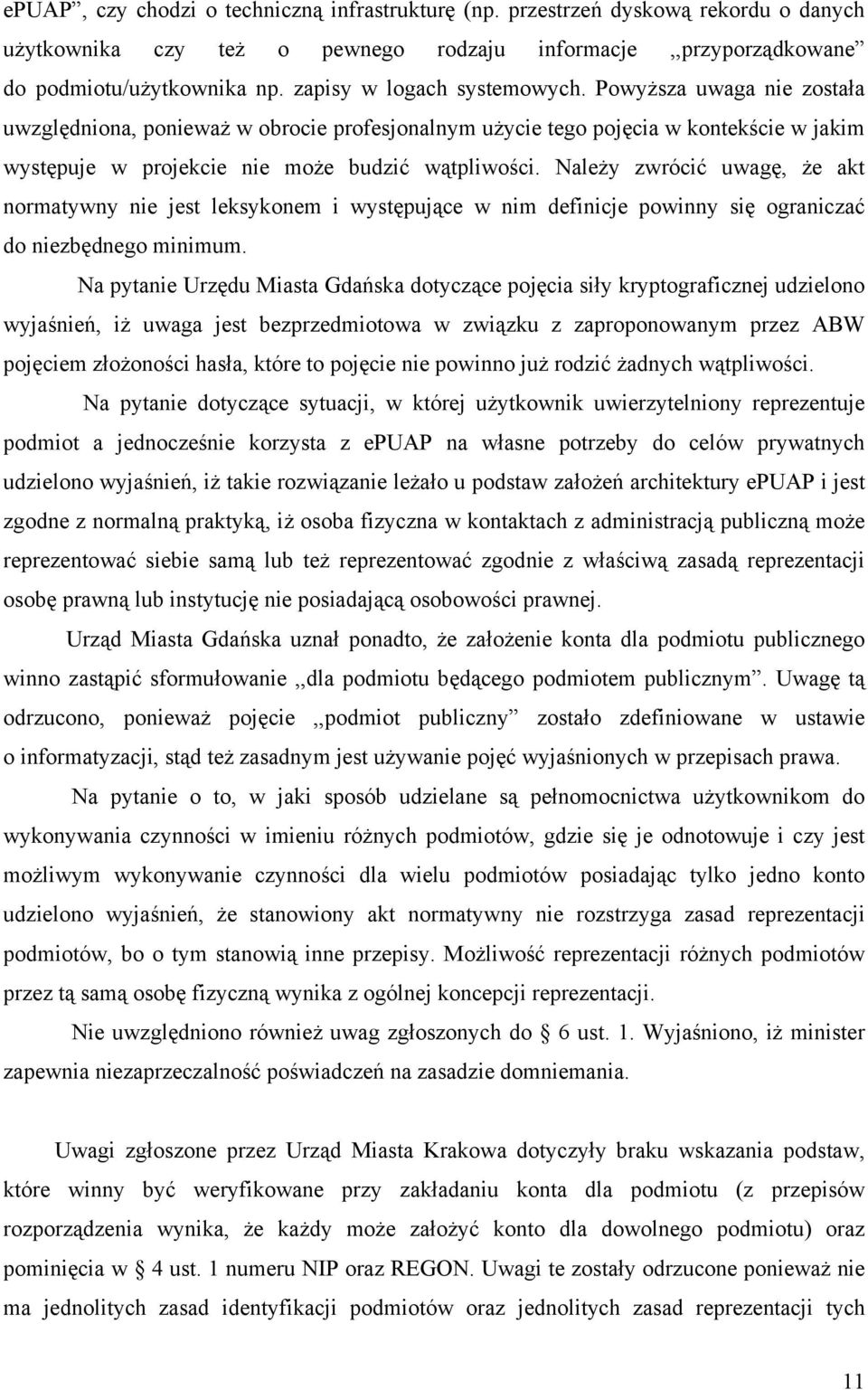 Należy zwrócić uwagę, że akt normatywny nie jest leksykonem i występujące w nim definicje powinny się ograniczać do niezbędnego minimum.