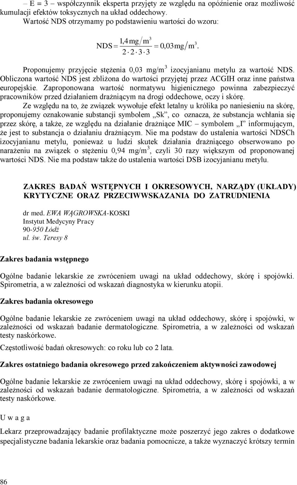 Obliczona wartość NDS jest zbliżona do wartości przyjętej przez ACGIH oraz inne państwa europejskie.