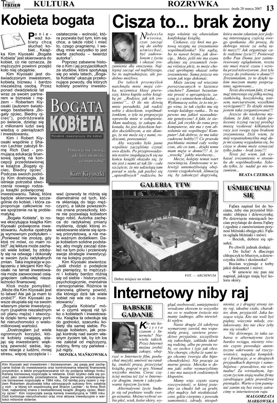 Przez ponad dwadzieścia lat wraz ze swoim partnerem w biznesie i mężem - Robertem Kiyosaki (autorem światowego bestsellera Bogaty ojciec, Biedny ojciec ), podróżowała po świecie, dzieląc się z