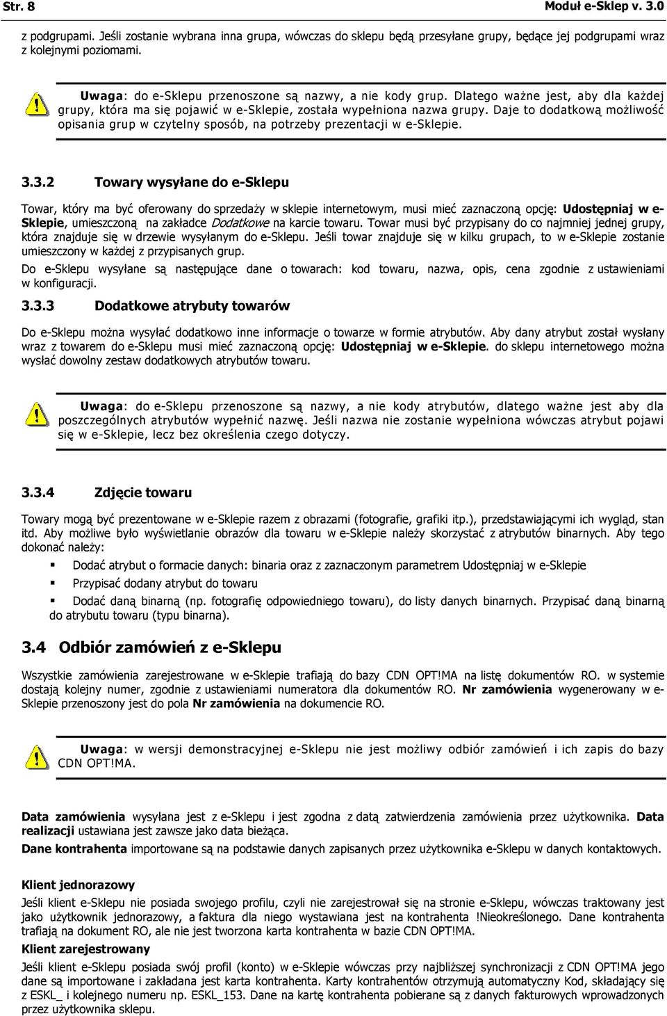 Daje to dodatkową możliwość opisania grup w czytelny sposób, na potrzeby prezentacji w e-sklepie. 3.