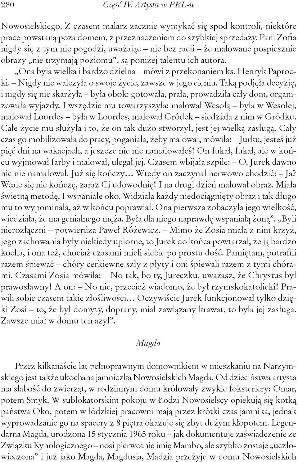 Ona była wielka i bardzo dzielna mówi z przekonaniem ks. Henryk Paprocki. Nigdy nie walczyła o swoje życie, zawsze w jego cieniu.