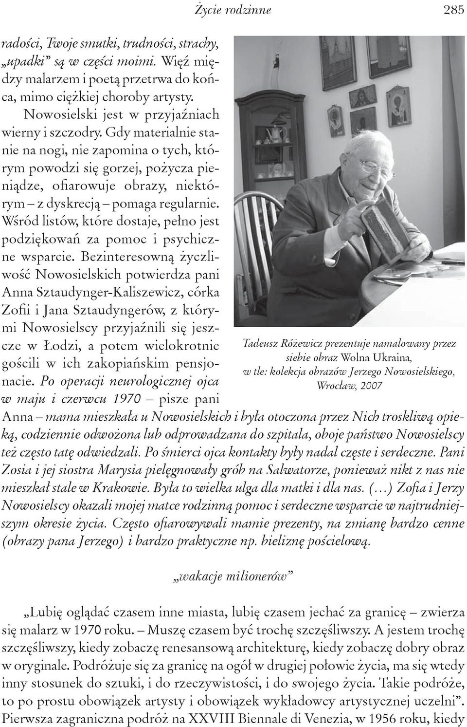Wśród listów, które dostaje, pełno jest podziękowań za pomoc i psychiczne wsparcie.