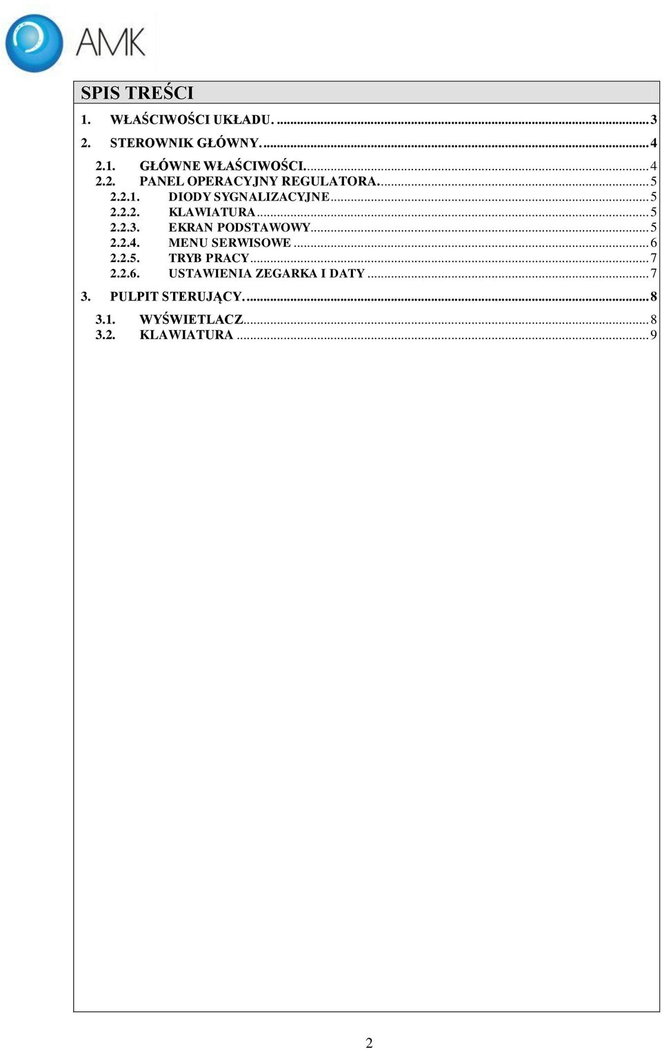 ENU SERWISOWE... 6 2.2.5. TRYB PRACY... 7 2.2.6. USTAWIENIA ZEGARKA I DATY... 7 3.