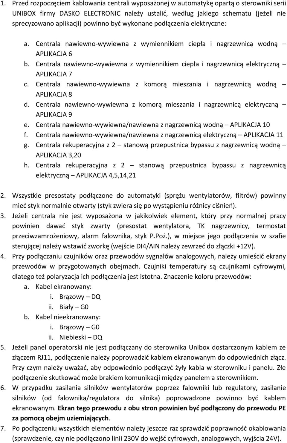 Centrala nawiewno-wywiewna z wymiennikiem ciepła i nagrzewnicą elektryczną APLIKACJA 7 c. Centrala nawiewno-wywiewna z komorą mieszania i nagrzewnicą wodną APLIKACJA 8 d.