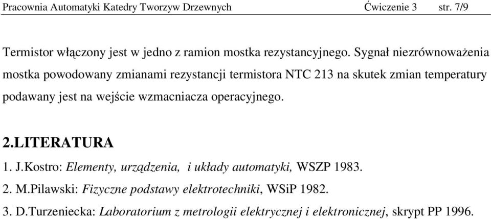 wejście wzmacniacza operacyjnego. 2.LITERATURA 1. J.Kostro: Elementy, urządzenia, i układy automatyki, WSZP 1983. 2. M.