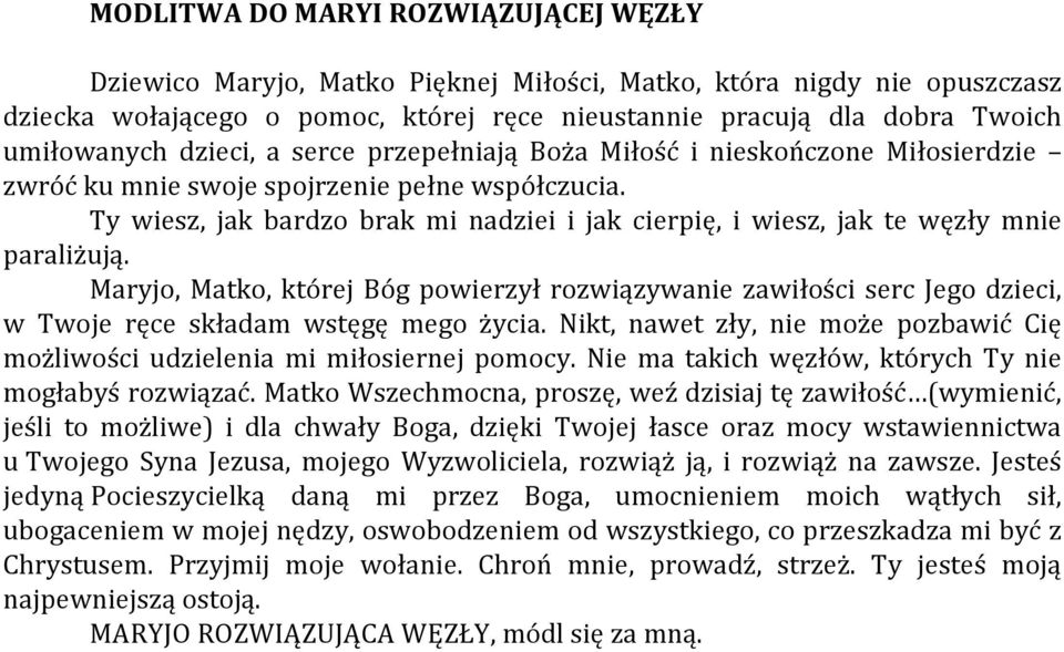 Ty wiesz, jak bardzo brak mi nadziei i jak cierpię, i wiesz, jak te węzły mnie paraliżują.