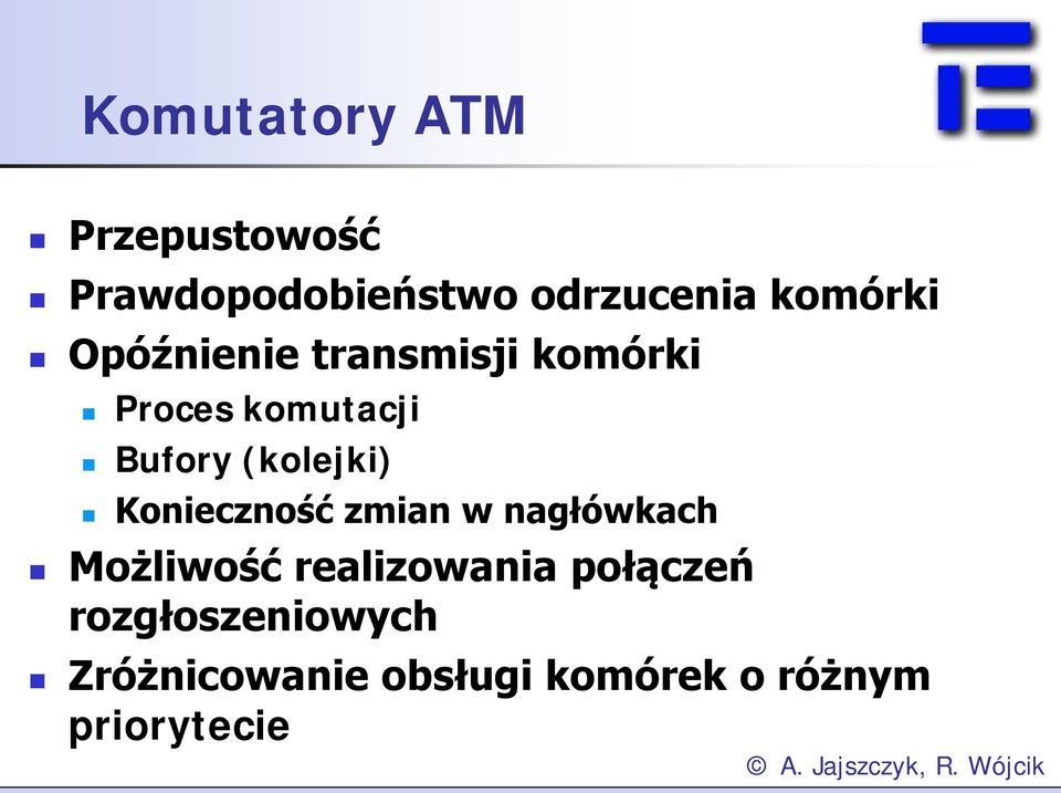 (kolejki) Konieczność zmian w nagłówkach Możliwość realizowania