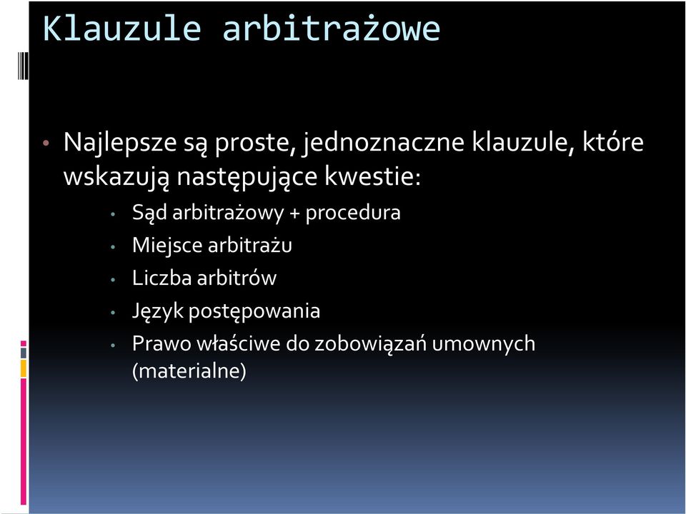 arbitrażowy + procedura Miejsce arbitrażu Liczba arbitrów