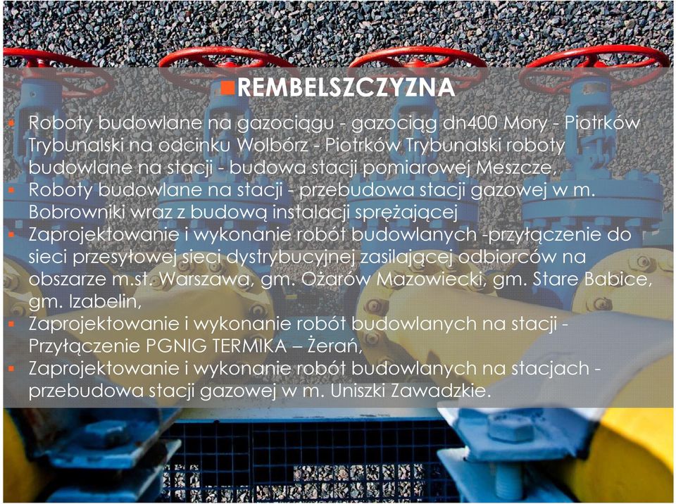 Bobrowniki wraz z budową instalacji sprężającej Zaprojektowanie i wykonanie robót budowlanych -przyłączenie do sieci przesyłowej sieci dystrybucyjnej zasilającej odbiorców na