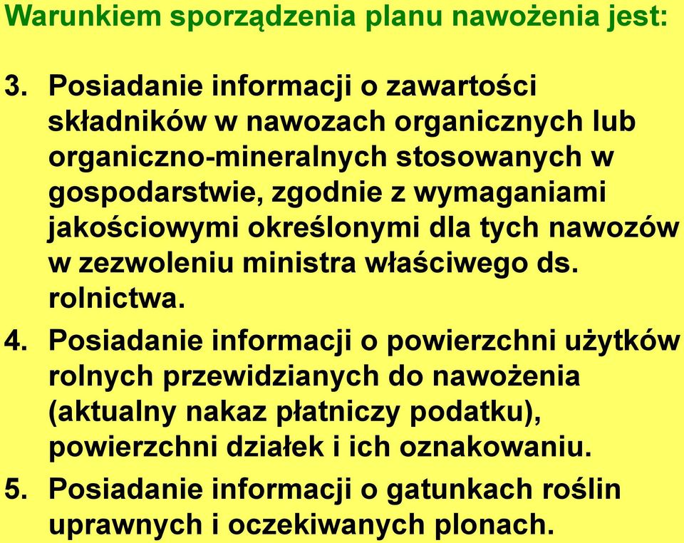 zgodnie z wymaganiami jakościowymi określonymi dla tych nawozów w zezwoleniu ministra właściwego ds. rolnictwa. 4.