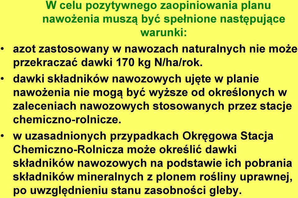 dawki składników nawozowych ujęte w planie nawożenia nie mogą być wyższe od określonych w zaleceniach nawozowych stosowanych przez stacje