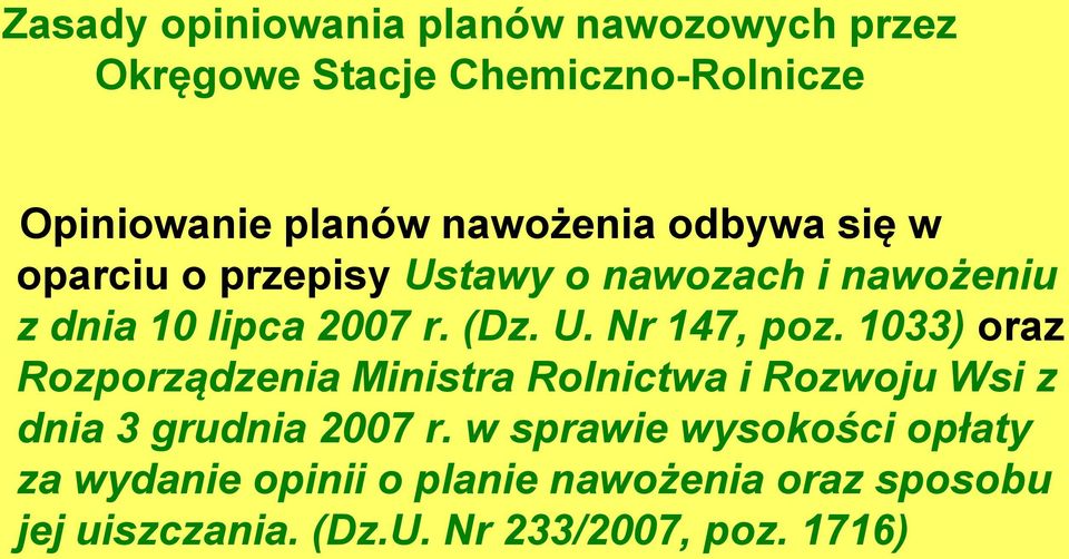 1033) oraz Rozporządzenia Ministra Rolnictwa i Rozwoju Wsi z dnia 3 grudnia 2007 r.