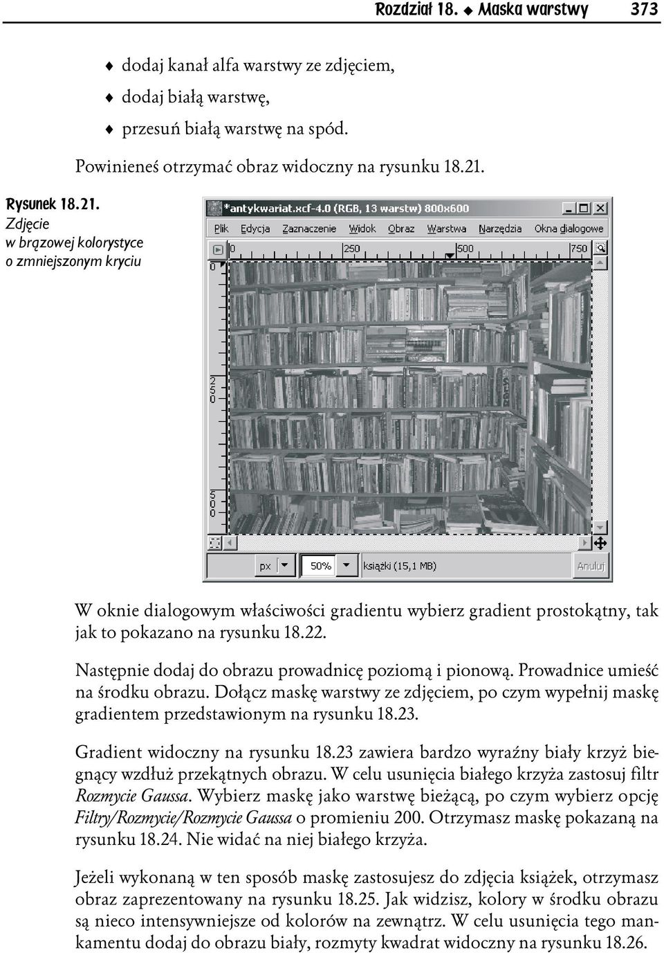 Następnie dodaj do obrazu prowadnicę poziomą i pionową. Prowadnice umieść na środku obrazu. Dołącz maskę warstwy ze zdjęciem, po czym wypełnij maskę gradientem przedstawionym na rysunku 18.23.