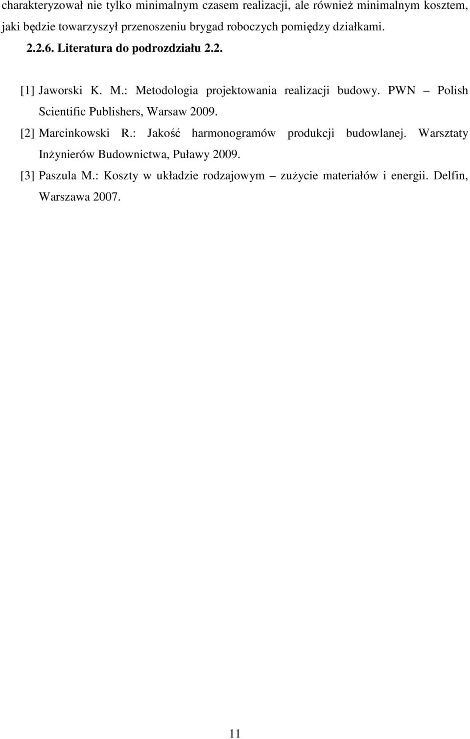 : Metodologia projetowania realizacji budowy. PWN Polish Scientific Publishers, Warsaw 9. [] Marcinowsi R.
