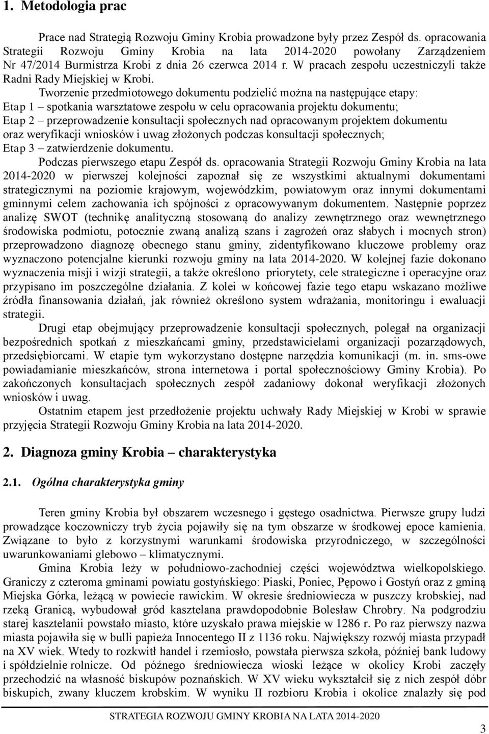 W pracach zespołu uczestniczyli także Radni Rady Miejskiej w Krobi.