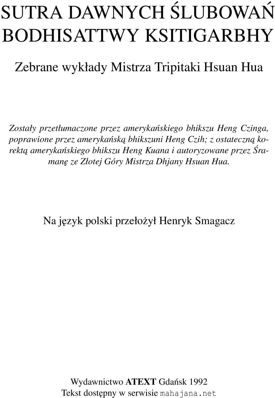 ostateczna korekta amerykańskiego bhikszu Heng Kuana i autoryzowane przez Śramanę ze Złotej Góry Mistrza