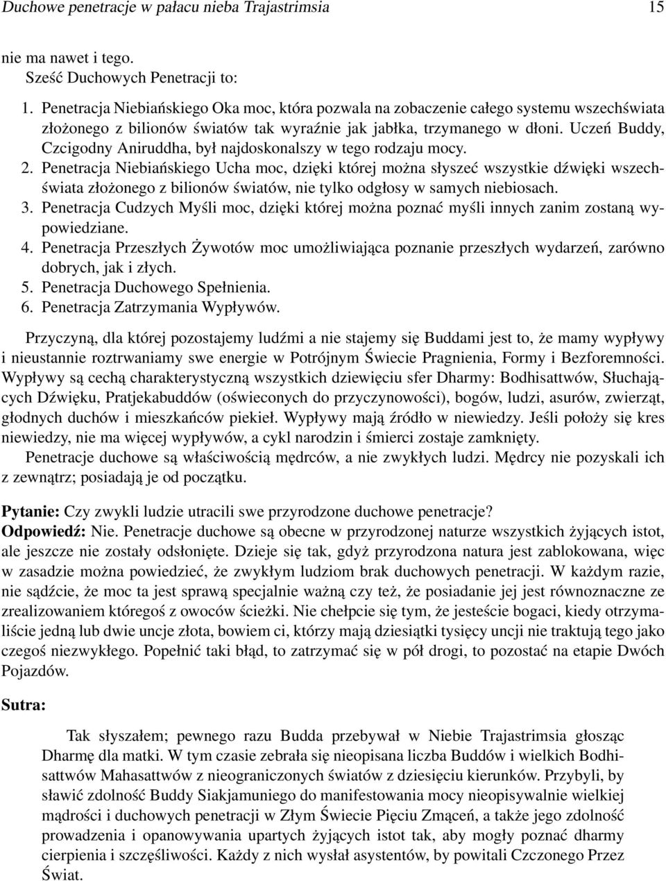 Uczeń Buddy, Czcigodny Aniruddha, był najdoskonalszy w tego rodzaju mocy. 2.