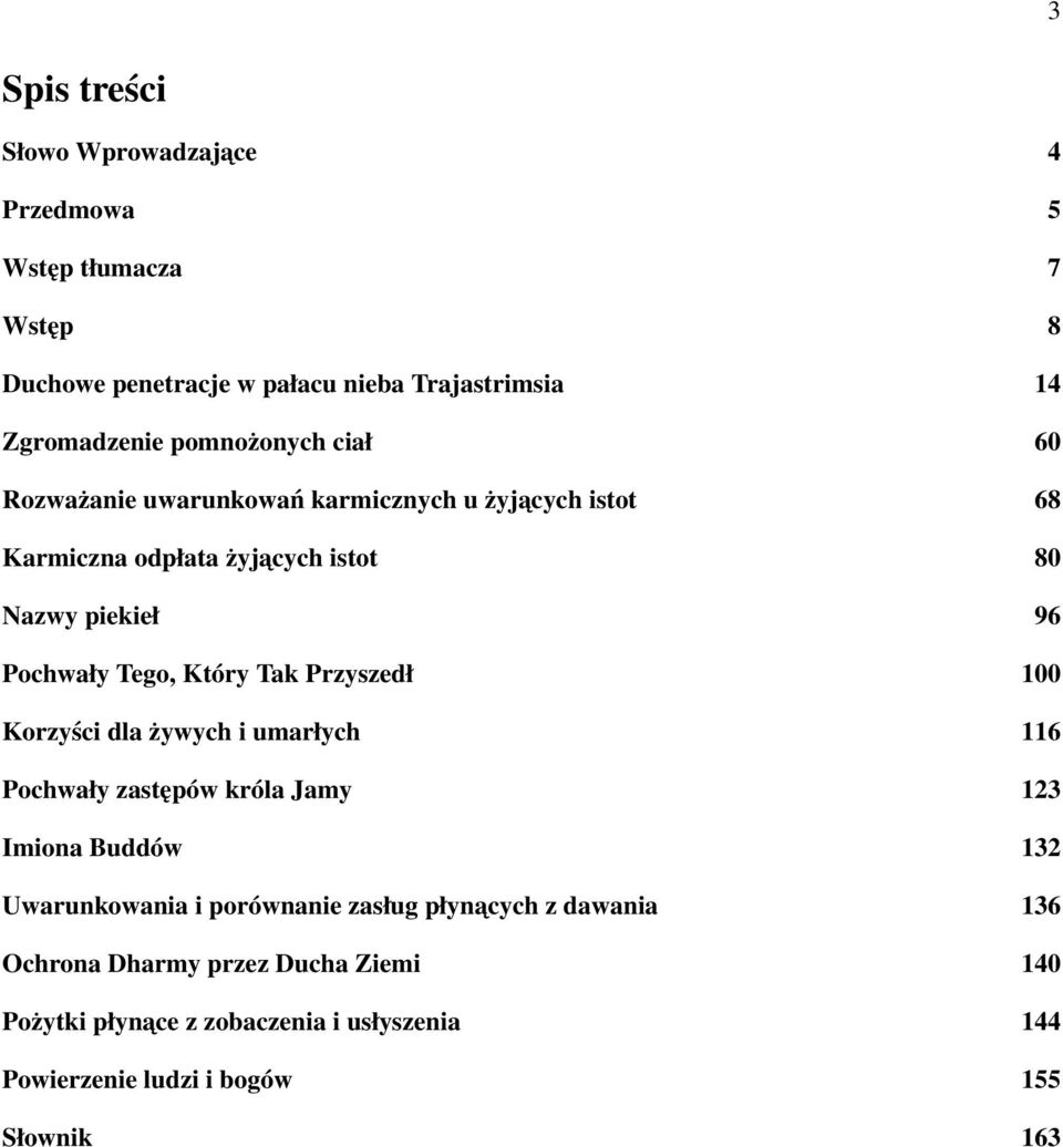 Który Tak Przyszedł 100 Korzyści dla żywych i umarłych 116 Pochwały zastępów króla Jamy 123 Imiona Buddów 132 Uwarunkowania i porównanie