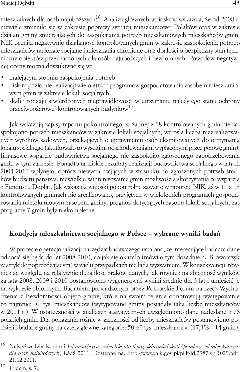 NIK oceniła negatywnie działalność kontrolowanych gmin w zakresie zaspokojenia potrzeb mieszkańców na lokale socjalne i mieszkania chronione oraz dbałości o bezpieczny stan techniczny obiektów