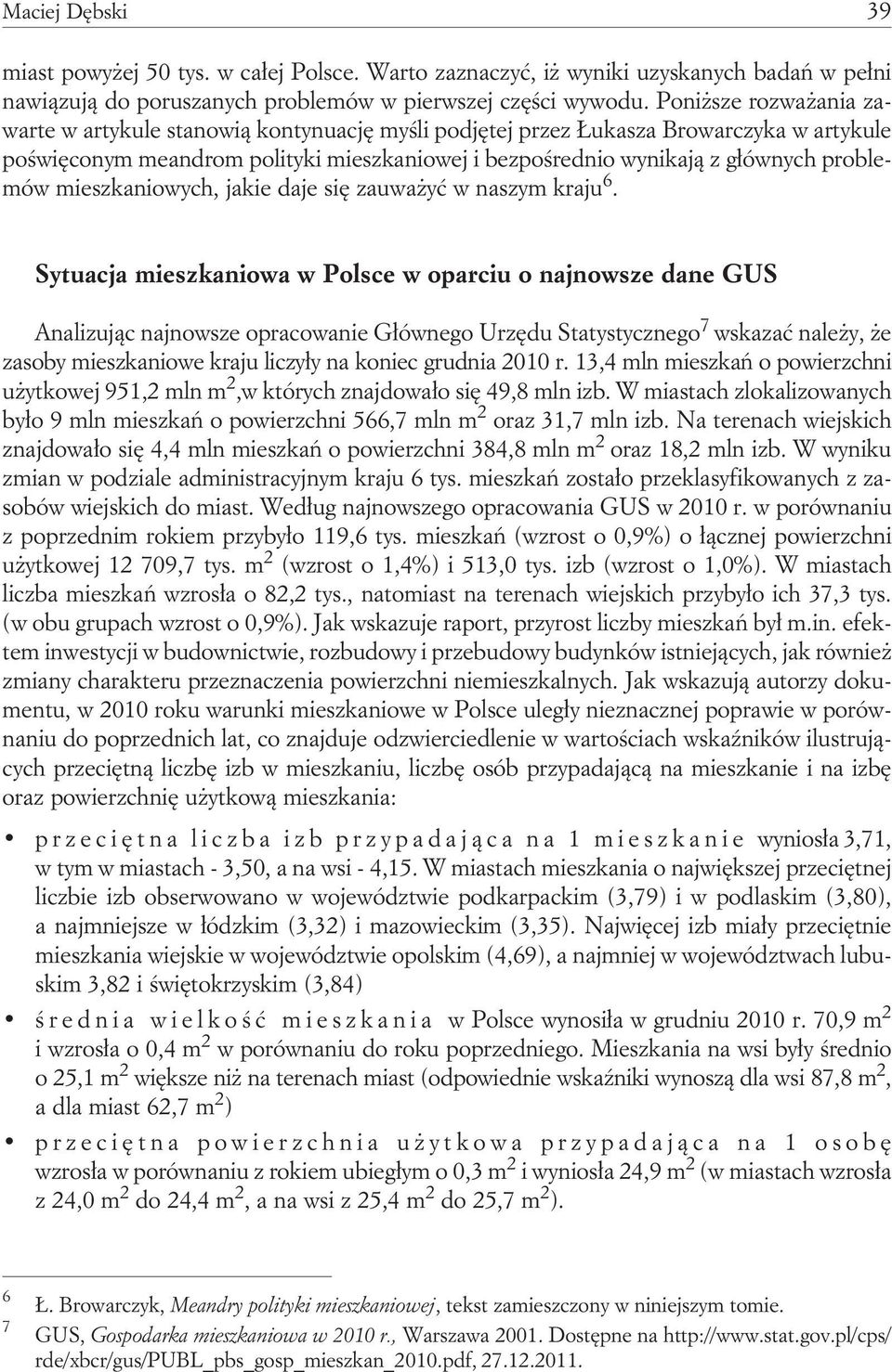 problemów mieszkaniowych, jakie daje się zauważyć w naszym kraju 6.