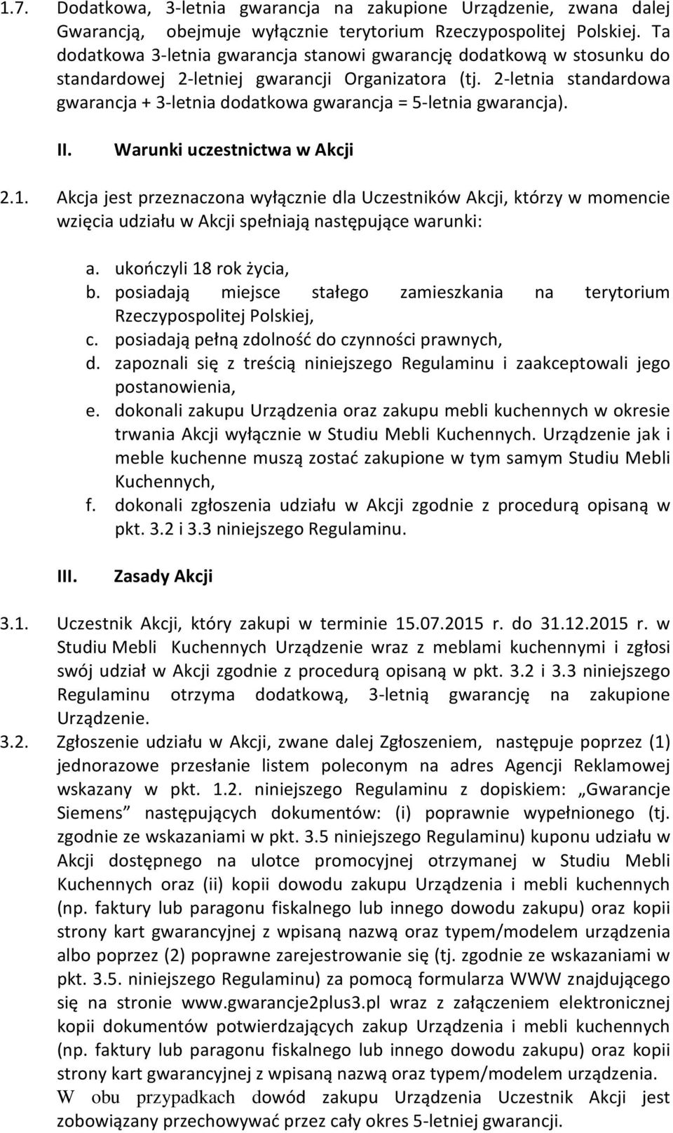 2-letnia standardowa gwarancja + 3-letnia dodatkowa gwarancja = 5-letnia gwarancja). II. Warunki uczestnictwa w Akcji 2.1.