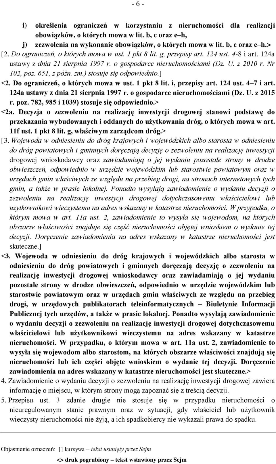 zm.) stosuje się odpowiednio.] <2. Do ograniczeń, o których mowa w ust. 1 pkt 8 lit. i, przepisy art. 124 ust. 4 7 i art. 124a ustawy z dnia 21 sierpnia 1997 r. o gospodarce nieruchomościami (Dz. U.